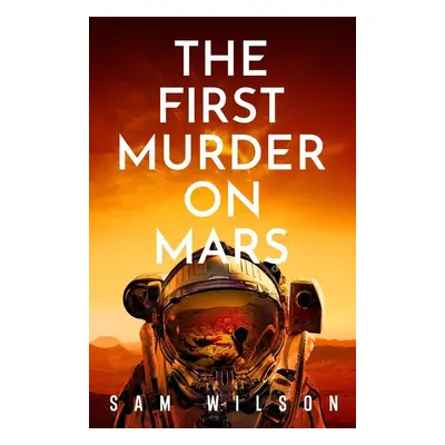 The First Murder On Mars - Sam Wilson