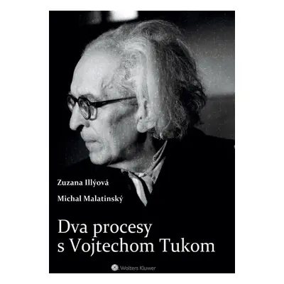 Dva procesy s Vojtechom Tukom - Zuzana Illýová