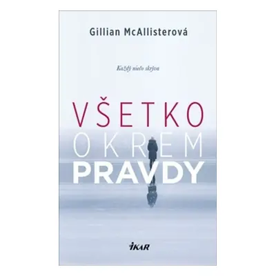 Všetko okrem pravdy - Gillian McAllister