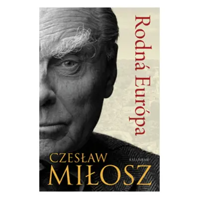 Rodná Európa - Czeslaw Milosz