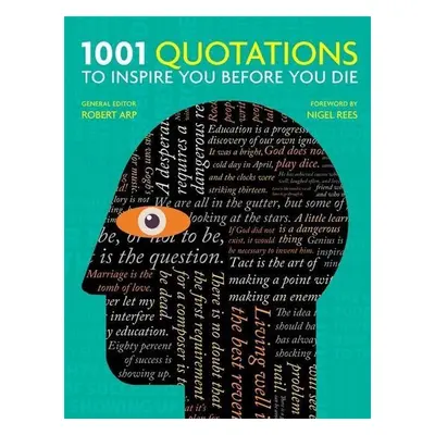 1001 Quotations to Inspire You Before You Die - Robert Arp