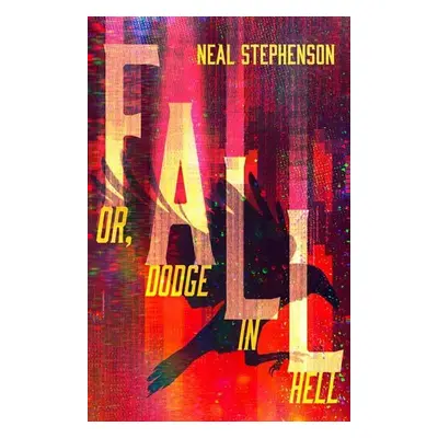 Fall Or, Dodge In Hell - Neal Stephenson