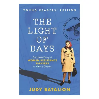 The Light of Days Young Readers' Edition - Judy Batalion