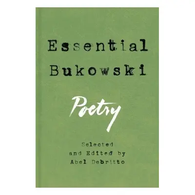 Essential Bukowski: Poetry - Charles Bukowski