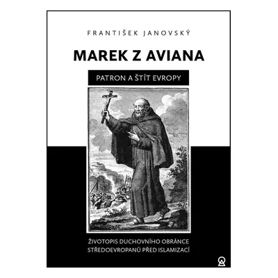 Marek z Aviana patron a štít Evropy - František Janovský