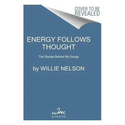 Energy Follows Thought - Willie Nelson