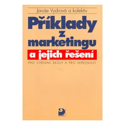 Příklady z marketingu a jejich řešení - Jaruše Vydrová