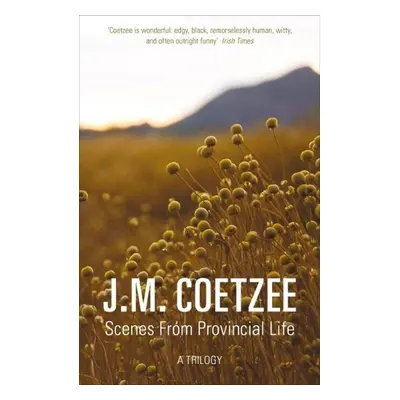 Scenes from Provincial Life - J. M. Coetzee