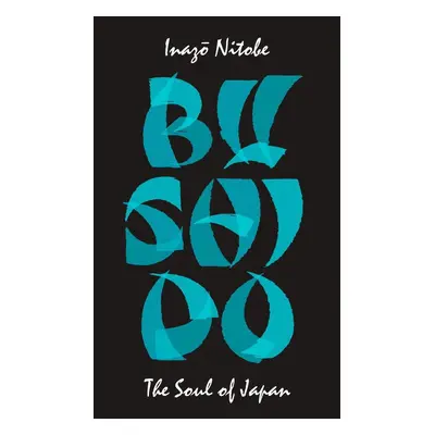 Bushido: The Soul of Japan - Inazo Nitobe