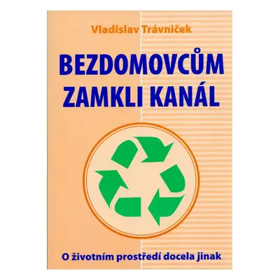 Bezdomovcům zamkli kanál - Vladislav Trávníček