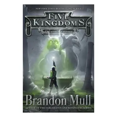 Five Kingdoms - Death Weavers - Brandon Mull