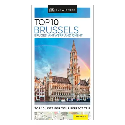 DK Eyewitness Travel Top 10 Brussels, Bruges, Antwerp and Ghent - DK Travel