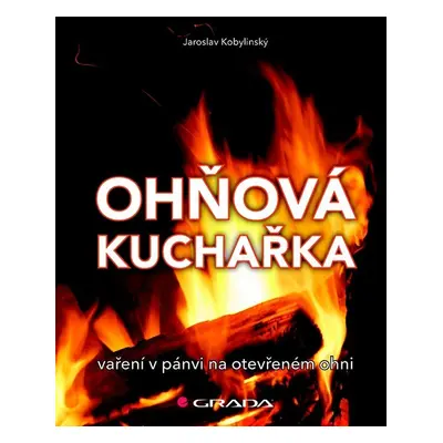 Ohňová kuchařka - Jaroslav Kobylinský