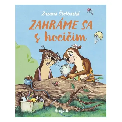 Zahráme sa s hocičím - Zuzana Štelbaská