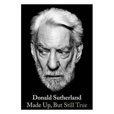 Made Up, But Still True - Donald Sutherland