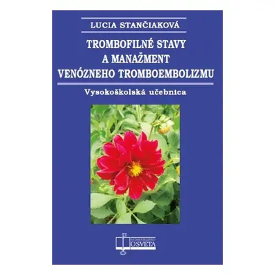 Trombofilné stavy a manažment venózneho tromboembolizmu - Lucia Stančiaková