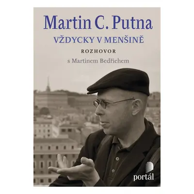 Martin C. Putna Vždycky v menšině - Martin Bedřich