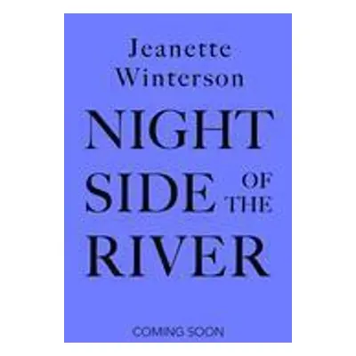 Night Side of the River - Jeanette Winterson