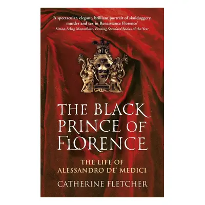 The Black Prince of Florence - Catherine Fletcher