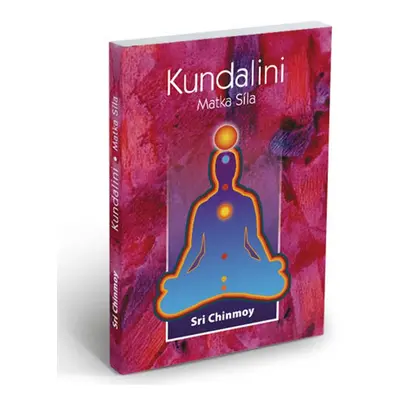 Kundalini: Matka Síla - Sri Chinmoy