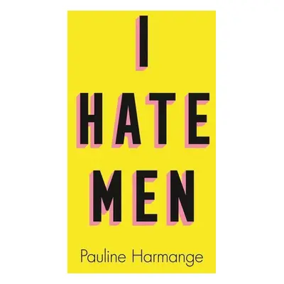 I Hate Men - Pauline Harmange