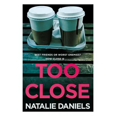 Too Close - Natalie Danielsová