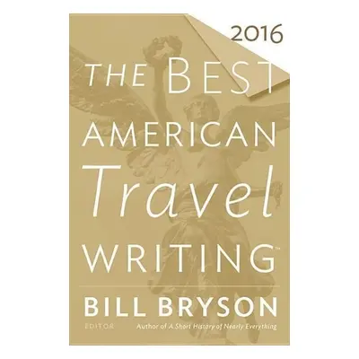 The Best American Travel Writing 2016 - Bill Bryson