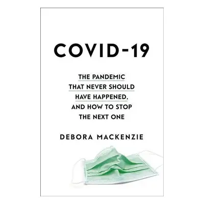 COVID-19 - Debora MacKenzie