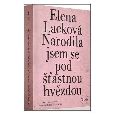 Narodila jsem se pod šťastnou hvězdou - Elena Lacková