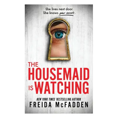 The Housemaid Is Watching - Freida McFadden