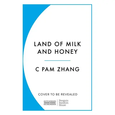 Land of Milk and Honey - C. Pam Zhang