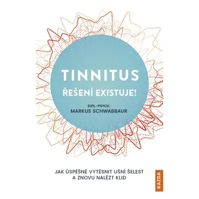 Tinnitus řešení existuje! - Markus Schwabbaur