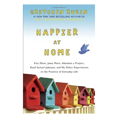 Happier at Home - Gretchen Rubin