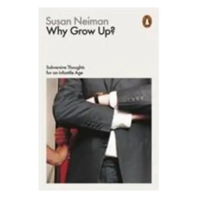 Why Grow Up? - Susan Neiman