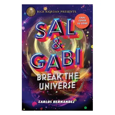 Sal and Gabi Break the Universe - Carlos Hernandez