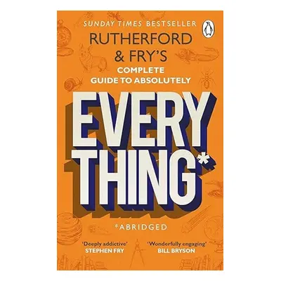 Rutherford and Fry's Complete Guide to Absolutely Everything (Abridged) - Adam Rutherford