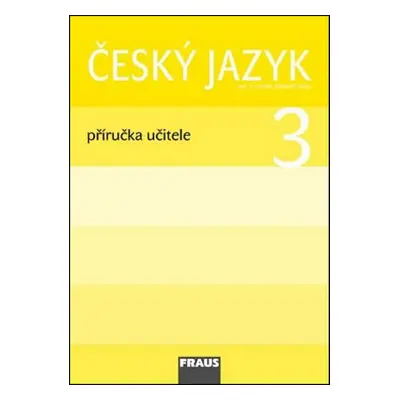 Český jazyk 3 Příručka učitele - Jaroslava Kosová