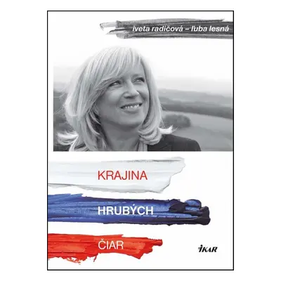 Krajina hrubých čiar - Iveta Radičová