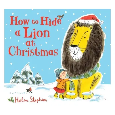 How to Hide a Lion at Christmas - Helen Stephens