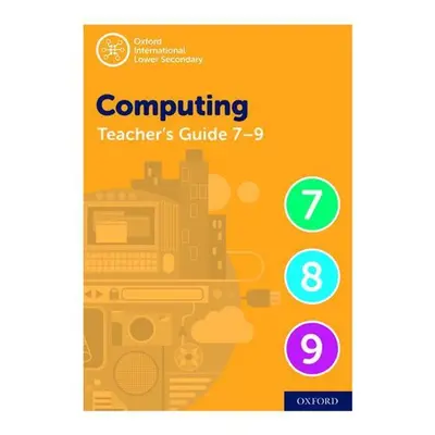 Oxford International Lower Secondary Computing Teacher Guide (levels 7-9) - Alison Page