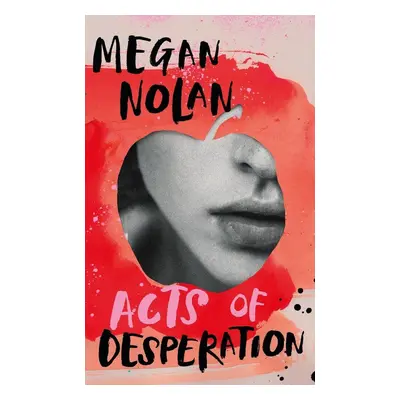 Acts of Desperation - Megan Nolan