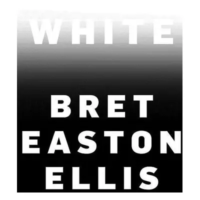 White - Bret Easton Ellis