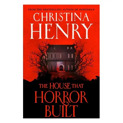 The House that Horror Built - Christina Henry