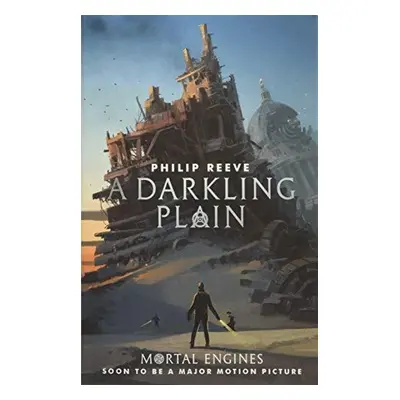 Mortal Engines 4. A Darkling Plain - Philip Reeve