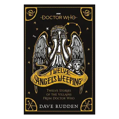 Doctor Who: Twelve Angels Weeping - Dave Rudden