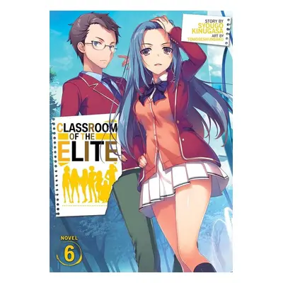 Classroom of the Elite (Light Novel) Vol. 6 - Syougo Kinugasa