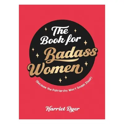 The Book for Badass Women - Harriet Dyer