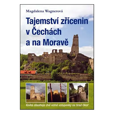 Tajemství zřícenin v Čechách a na Moravě - Magdalena Wagnerová