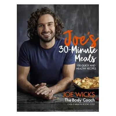 Joe's 30 Minute Meals - Joe Wicks