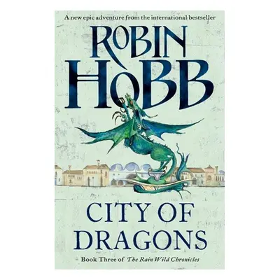 The Rain Wild Chronicles 03. City Of Dragons - Robin Hobb